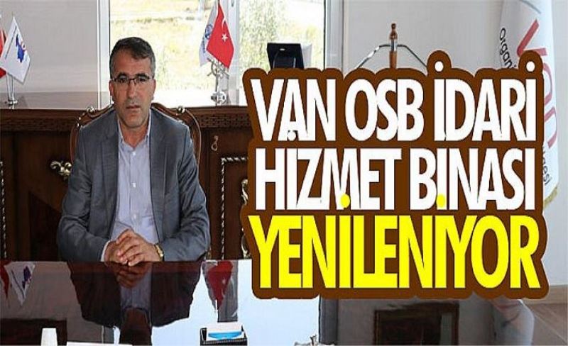 Van OSB idari hizmet binası yenileniyor