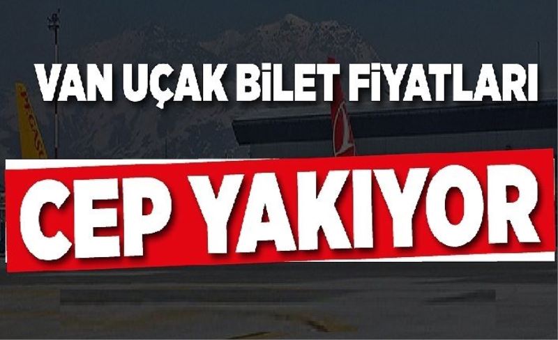 Van uçak bilet fiyatları cep yakıyor