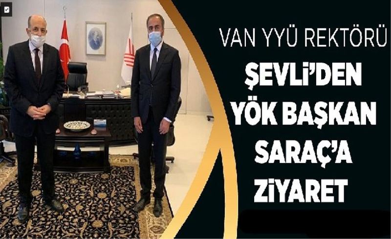Van YYÜ Rektörü Şevli’den YÖK Başkanı Saraç’a ziyaret