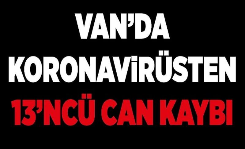 Van’da koronavirüsten 13’ncü can kaybı