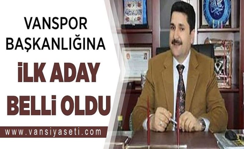 Vanspor Başkanlığına ilk aday belli oldu
