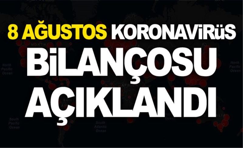 8 Ağustos koronavirüs bilançosu açıklandı! Bakan Koca duyurdu: Yeni vaka sayımız...