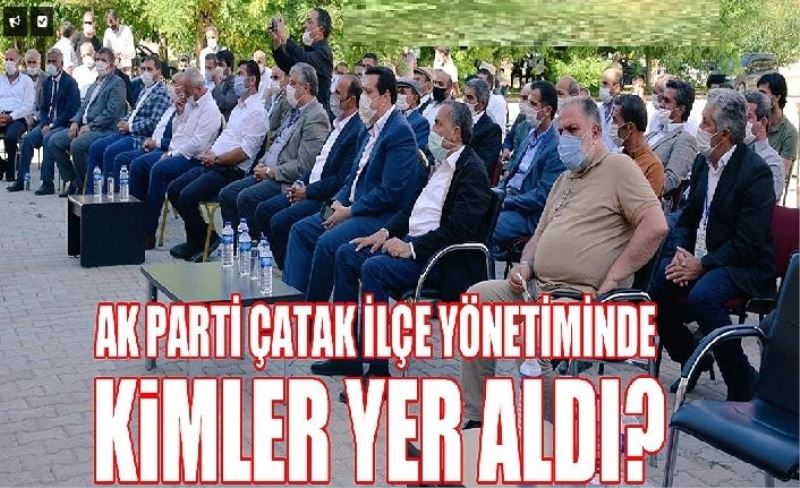 AK Parti Çatak İlçe yönetiminde kimler yer aldı?