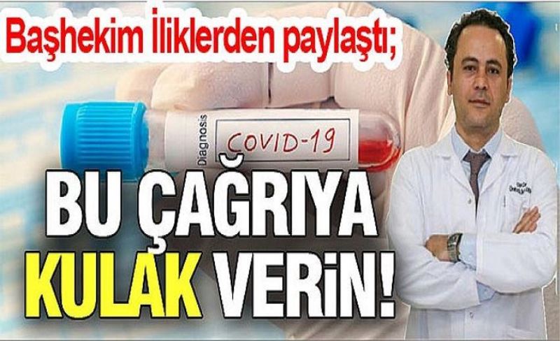 Başhekim İliklerden paylaştı; Bu çağrıya kulak verin!