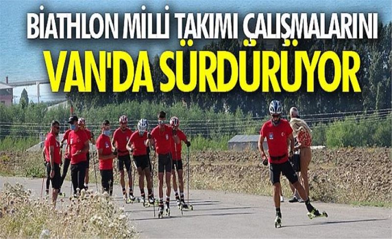 Biathlon Milli Takımı çalışmalarını Van'da sürdürüyor