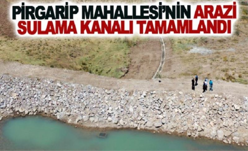 Büyükşehir, Pirgarip'teki sulama kanalını hizmete geçirdi