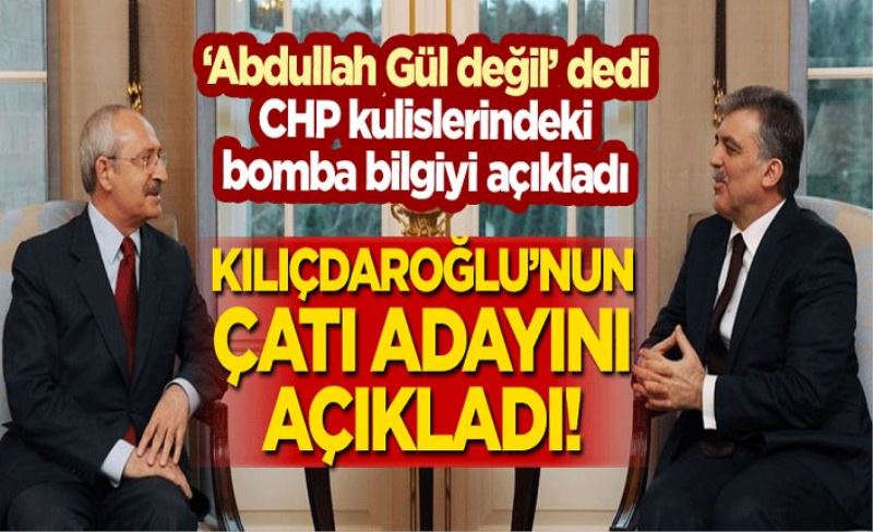 CHP kulislerinden bomba bilgi: "Abdullah Gül değil" dedi, Kılıçdaroğlu'nun çatı adayını açıkladı!