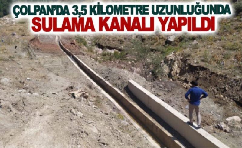 Çolpan’da 3,5 kilometre uzunluğunda sulama kanalı yapıldı