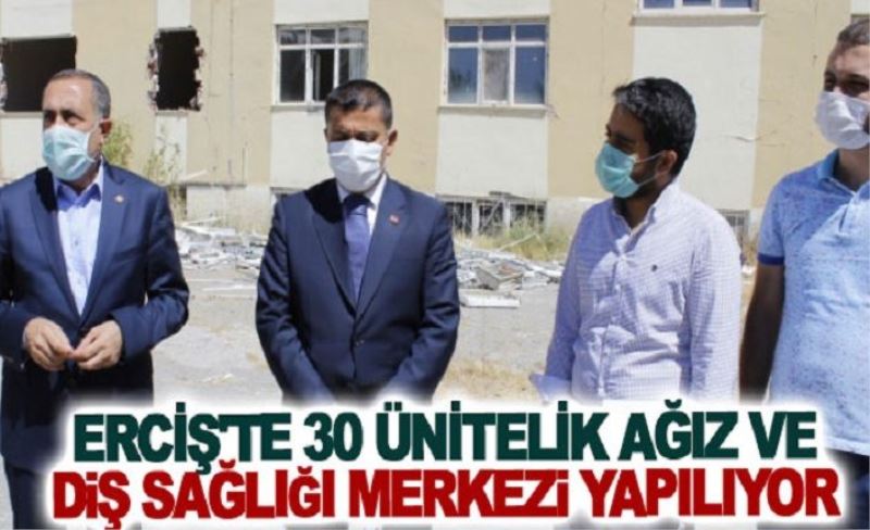 Erciş'te 30 ünitelik ağız ve diş sağlığı merkezi yapılıyor