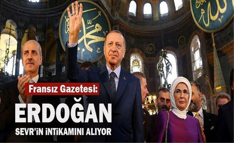 Fransa: Erdoğan Sevr'in intikamını alıyor
