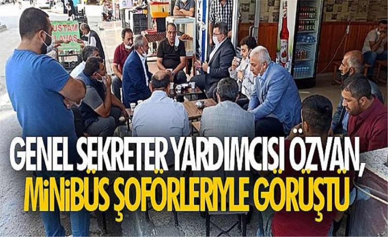 Genel Sekreter Yardımcısı Özvan, minibüs şoförleriyle görüştü