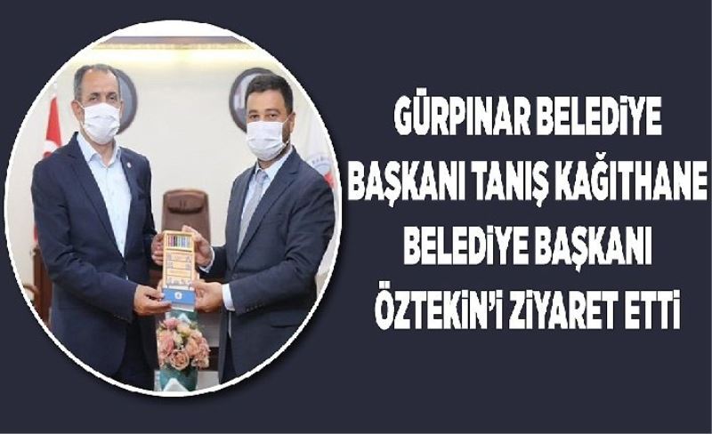 Gürpınar Belediye Başkanı Tanış Kağıthane Belediye Başka Öztekin’İ ziyaret etti