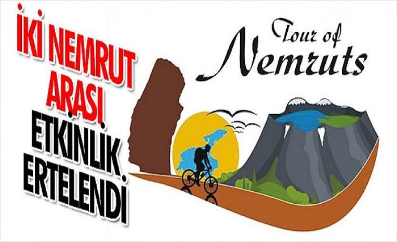 İki Nemrut arası etkinlik ertelendi