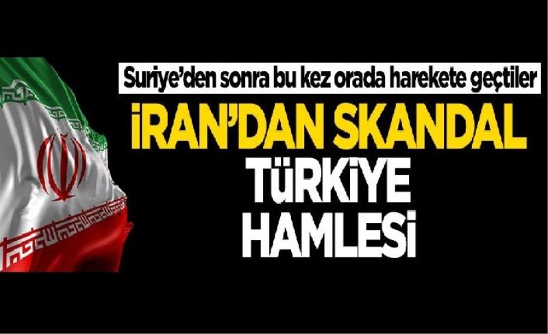 İran'dan skandal Türkiye hamlesi