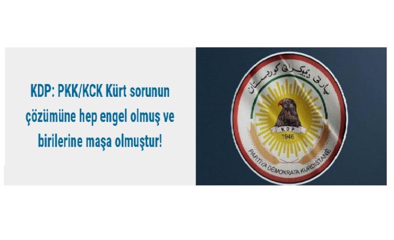 KCK Kürt sorunun çözümüne hep engel olmuş ve birilerine maşa olmuştur!