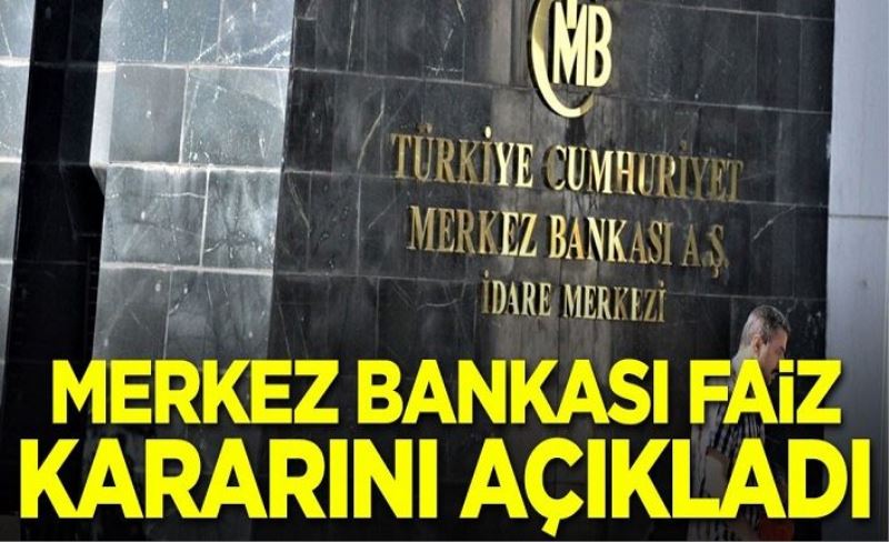 Merkez Bankası faiz kararını açıkladı