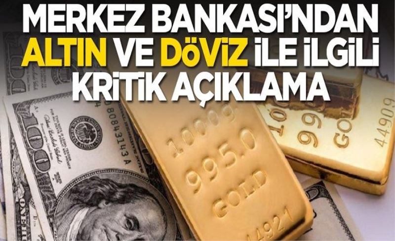 Merkez Bankası'ndan kritik altın ve döviz açıklaması