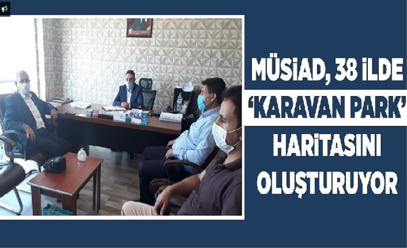 MÜSİAD, 38 ilde ‘Karavan park’ haritasını oluşturuyor