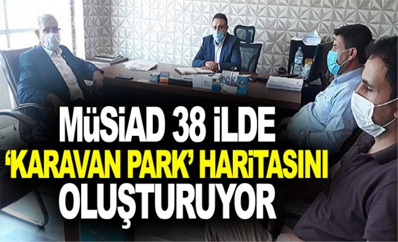 MÜSİAD, 38 ilde ‘Karavan park’ haritasını oluşturuyor