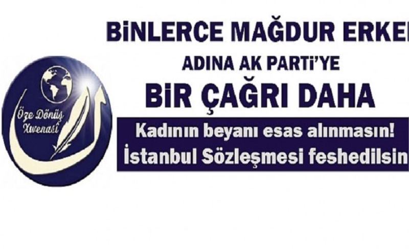 Özedönüş Hareketi AK Parti'ye seslendi: Kadının beyanı esas alınmasın, İstanbul Sözleşmesi feshedilsin...