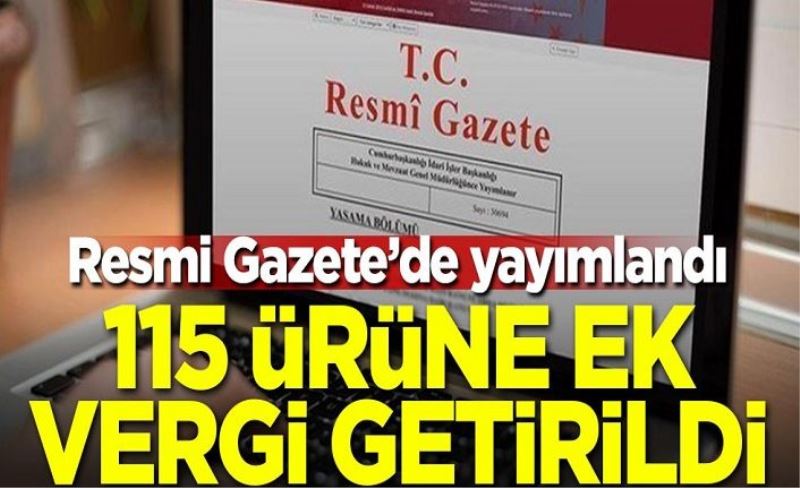 Resmi Gazete'de yayımlandı! 115 ürüne ek vergi getirildi