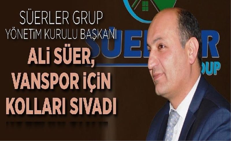 Süer: Vanspor’un emrinde olduğumu ifade ediyorum