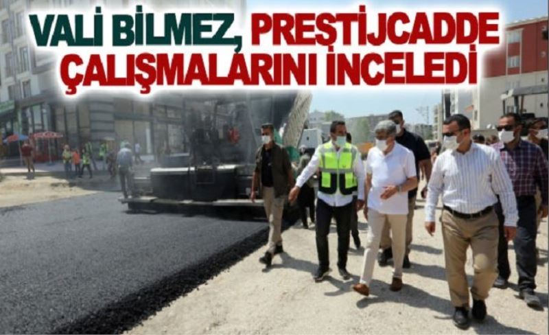 Vali Bilmez, prestij cadde çalışmalarını inceledi