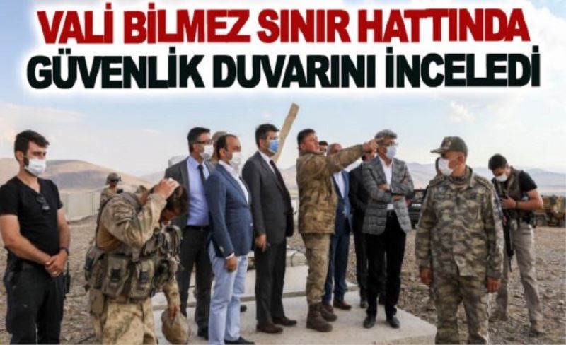 Vali Bilmez sınır hattında güvenlik duvarını inceledi