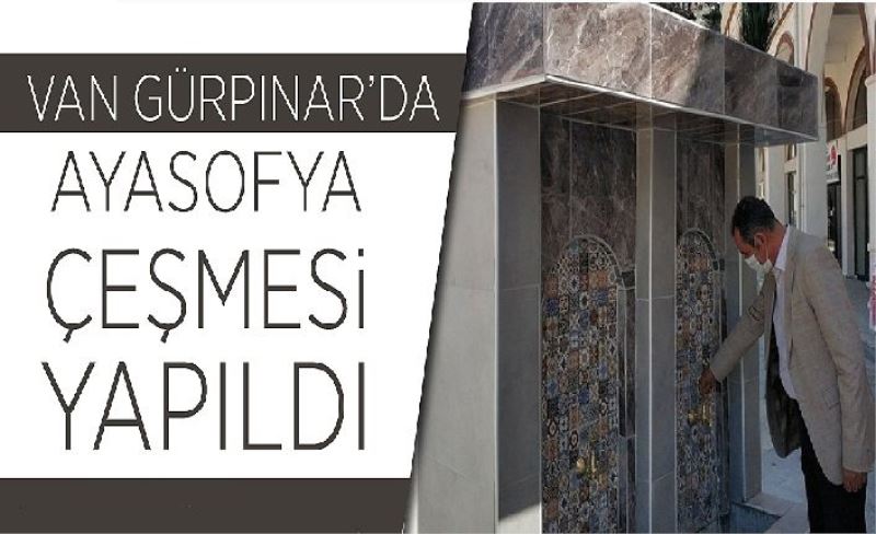 Van Gürpınar’da Ayasofya çeşmes yapıldı