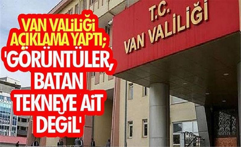 Van Valiliği açıklama yaptı; 'Görüntüler, batan tekneye ait değil'