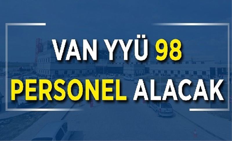 Van YYÜ 98 personel alacak