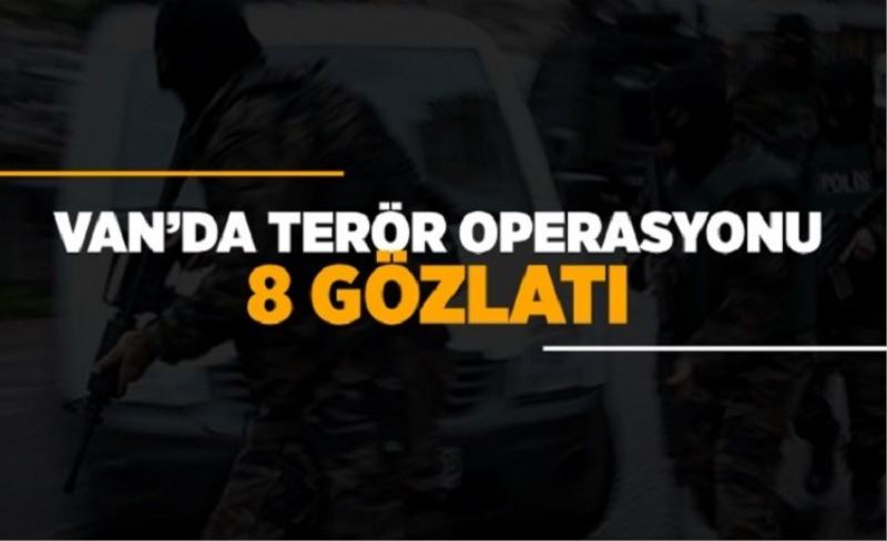 Van’da operasyon: 8 gözaltı