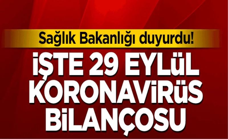 29 Eylül koronavirüs tablosu! Hasta, ölü sayısı ve son durum açıklandı