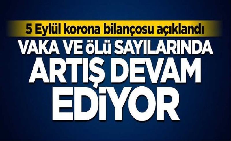 5 Eylül koronavirüs tablosu! Vaka, ölü sayısı ve son durum açıklandı