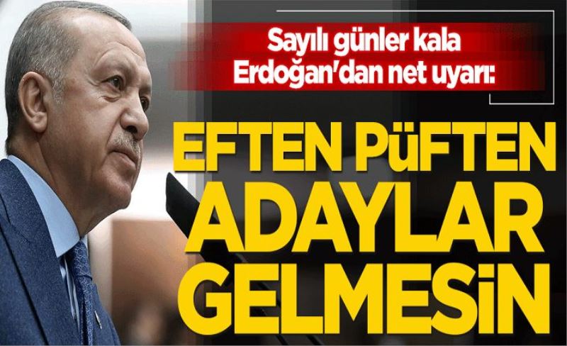 AK Parti'de il kongreleri öncesi Cumhurbaşkanı Erdoğan'dan net uyarı: Eften püften adaylar gelmesin