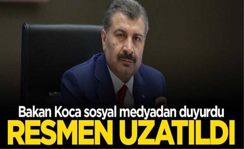 Bakan Fahrettin Koca sosyal medya hesabından duyurdu: 3 ay daha uzatıldı