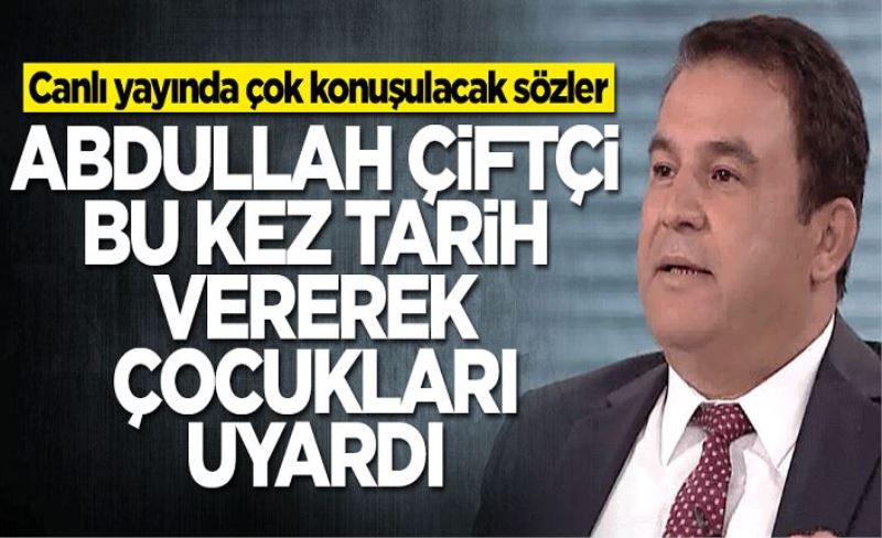 Canlı yayında çok konuşulacak sözler! Abdullah Çiftçi bu kez tarih vererek çocukları uyardı