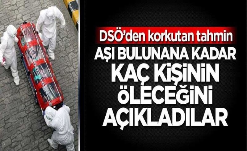 DSÖ aşı bulunana kadar kaç kişinin öleceğini açıkladı