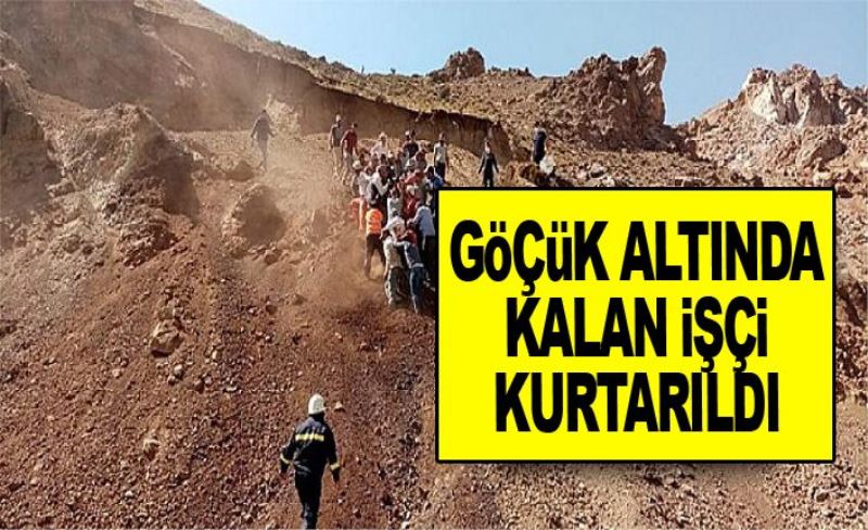 Göçük altında kalan işçi kurtarıldı