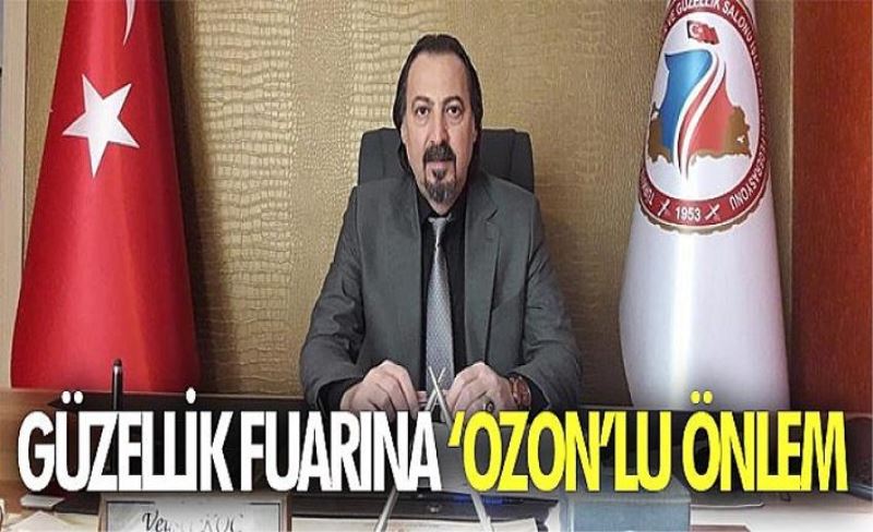 Güzellik fuarına ‘Ozon’lu önlem