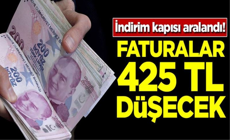 İndirim kapısı aralandı! Faturalar 425 TL düşecek