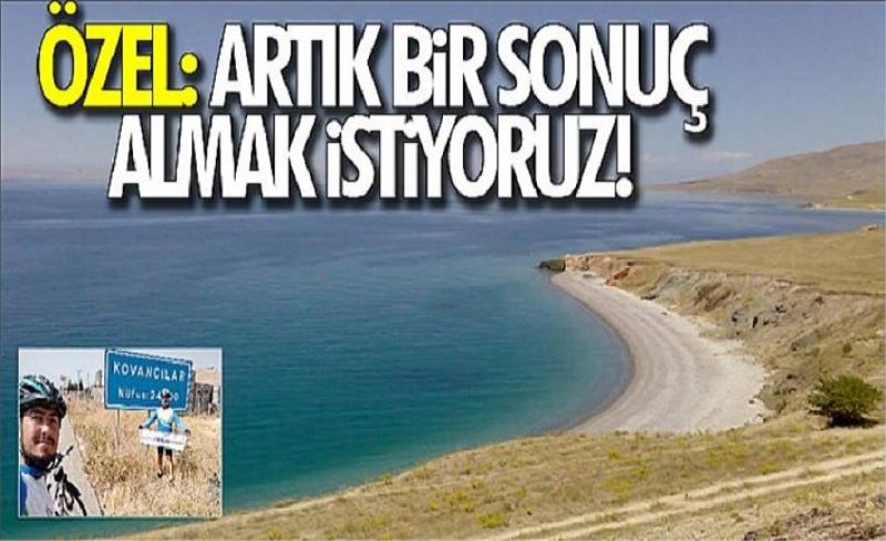 Özel: Artık bir sonuç almak istiyoruz!