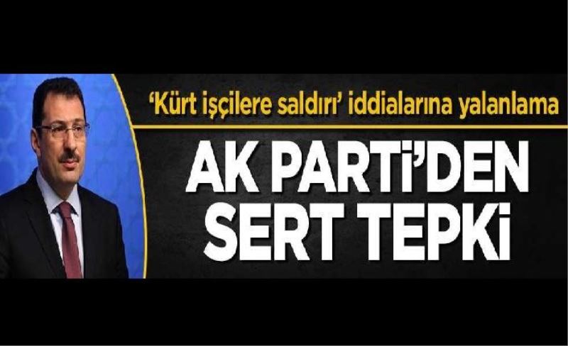 'Sakarya'da Kürt işçilere saldırı' iddialarına AK Parti'den yalanlama