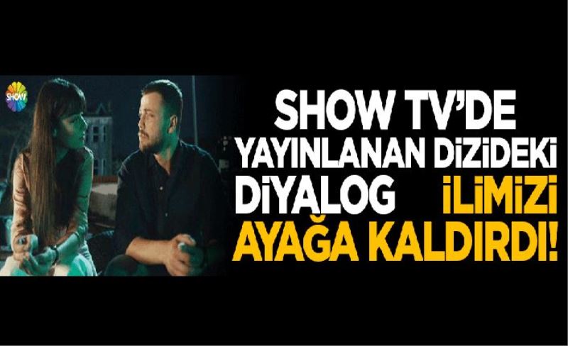 Show TV'de dizideki diyalog  Van'ı ayağa kaldırdı