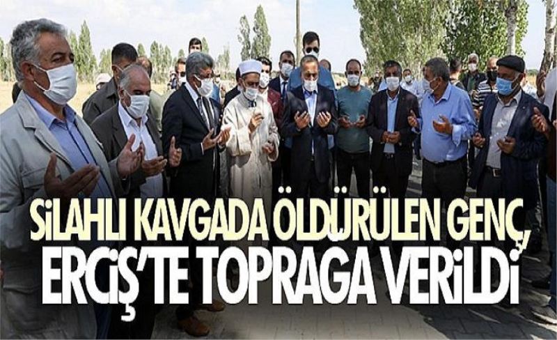 Silahlı kavgada öldürülen genç, Erciş’te toprağa verildi