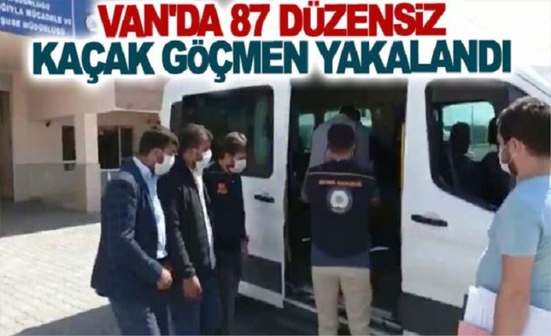 Van'da 87 düzensiz kaçak göçmen yakalandı