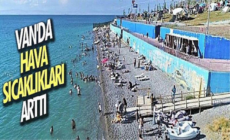 Van'da hava sıcaklıkları arttı