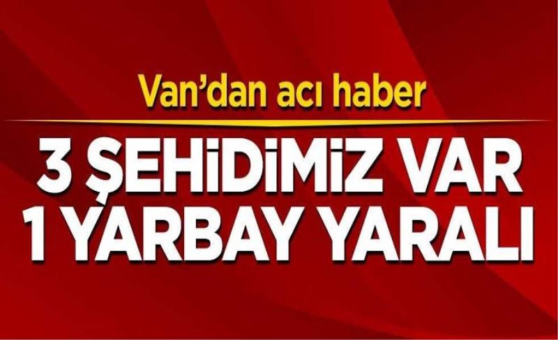 Van'dan acı haber: 3 şehit