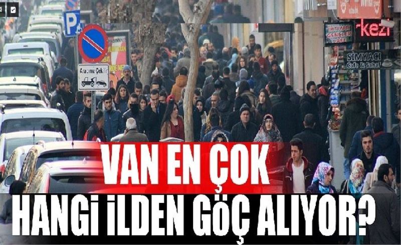 Van en çok hangi ilden göç alıyor?