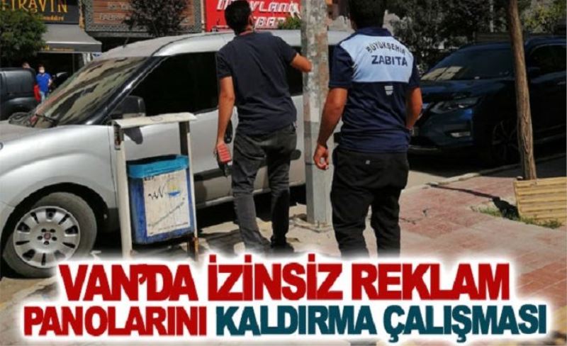 Van’da izinsiz reklam panolarını kaldırma çalışması